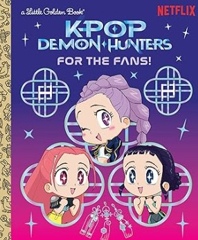 Book cover of For the Fans! (KPop Demon Hunters): Official Storybook (Little Golden Book)